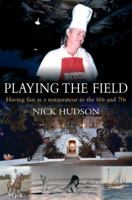 Playing the Field: Having Fun as a Restauranteur 1909657328 Book Cover