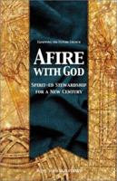 Afire With God: Spirit-Ed Stewardship for a New Century (Equipping the Future Church Series) 0881772739 Book Cover