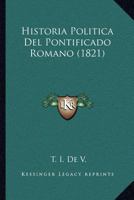 Historia Politica del Pontificado Romano (1821) 116100551X Book Cover