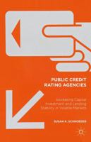 Public Credit Rating Agencies: Increasing Capital Investment and Lending Stability in Volatile Markets 1137365803 Book Cover