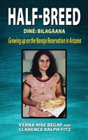 Half-Breed: Diné Bilagáana Growing up on the Navajo Reservation in Arizona 1962402762 Book Cover