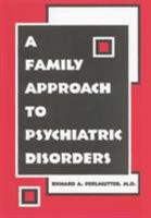 A Family Approach to Psychiatric Disorders 1585621986 Book Cover