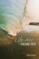 Life-Arc Teaching Tales 1498219020 Book Cover