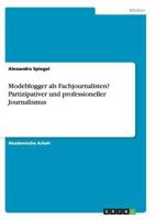 Modeblogger als Fachjournalisten? Partizipativer und professioneller Journalismus 3668143706 Book Cover