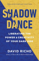 Shadow Dance: Liberating the Power and Creativity of Your Dark Side 1645472620 Book Cover