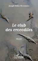 Le club des crocodiles. Roman (Harmattan Congo-Brazzaville) (French Edition) 2343053626 Book Cover