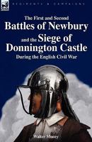 The First and Second Battles of Newbury and the Siege of Donnington Castle During the Civil War, 1643-6 1241546703 Book Cover