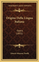 Origine Della Lingua Italiana: Opera (1831) 1165453398 Book Cover