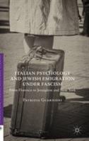 Italian Psychology and Jewish Emigration under Fascism: From Florence to Jerusalem and New York 1137306556 Book Cover