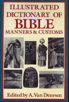 Illustrated dictionary of Bible manners and customs 0806507071 Book Cover