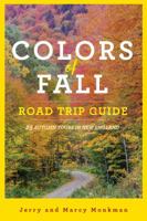 Colors of Fall Road Trip Guide: 25 Autumn Tours in New England 1682681386 Book Cover