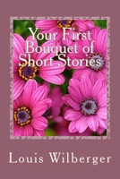 Your First Bouquet of Short Stories (Bouquet of stories) (Volume 1) 1517757304 Book Cover