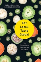 Eat Local, Taste Global: How Ethnocultural Food Reaches Our Tables 1771123133 Book Cover