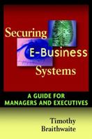 Securing E-Business Systems: A Guide for Managers and Executives 1119090938 Book Cover