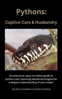 Pythons: Captive Care & Husbandry: An extensive, easy-to-follow guide to python care, featuring advanced insights for a deeper understanding of your snake. 1763777227 Book Cover