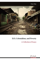 ILO, Colonialism, and Poverty: A Collection of Essays 999935288X Book Cover
