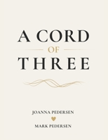 A Cord of Three: Honest Conversations, Intentional Practices, and Christ-Centered Rhythms for Marriage in Everyday Life B0H3T4MNXQ Book Cover