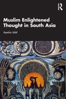 Muslim Enlightened Thought in South Asia 1032835729 Book Cover