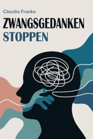 Zwangsgedanken stoppen: Gedankenspiralen verstehen, innere Ruhe finden und Zwangsgedanken überwinden (LebensKompass Verlag) (German Edition) B0FQJH7BDC Book Cover
