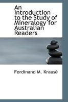An Introduction to the Study of Mineralogy for Australian Readers 0469421142 Book Cover