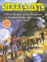 Sierra Saints, A Brief History of the Mormons in Western El Dorado County 1847-1997 0965990400 Book Cover
