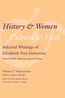 History & Women, Culture & Faith: Selected Writings of Elizabeth Fox-Genovese: Ghosts and Memories: White and Black Southern Women's Lives and Writings 1570039917 Book Cover