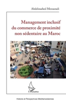 Management inclusif du commerce de proximité non sédentaire au Maroc (Histoire Et Perspectives Méditerranéennes) (French Edition) 2343257248 Book Cover