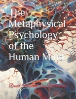 The Metaphysical Psychology of the Human Mind B0GL8D5KVF Book Cover