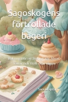 Sagoskogens förtrollade bageri: Lär dig om Älvor, vättar och troll och de visar dig bakningens magiska värld (Swedish Edition) B0F749XW2K Book Cover
