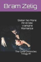 Sister No More: An Erotic Vampire Romance: The Corie Chronicles: Trilogy #1 1521897328 Book Cover