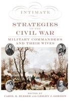 Intimate Strategies of the Civil War: Military Commanders and Their Wives 0195330854 Book Cover