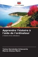 Apprendre l'histoire à l'aide de l'ordinateur: L'histoire et les ordinateurs B0CKKZYLZB Book Cover