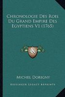 Chronologie Des Rois Du Grand Empire Des Egyptiens V1 (1765) 1104633825 Book Cover