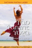 The Tao of Tantric Yoga: An Adventurer's Guide B094H2386Y Book Cover