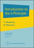 Introduction to the $h$-Principle (Graduate Studies in Mathematics, V 48) 0821832271 Book Cover