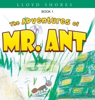 The Adventures of Mr. Ant B0DG1QDR72 Book Cover