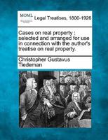 Cases on real property: selected and arranged for use in connection with the author's treatise on real property. 1240128118 Book Cover