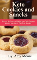 Galletas y bocadillos keto: Descubre el secreto para hacer galletas y bocadillos cetogénicos bajos en carbohidratos y con un sabor increíble 9657019923 Book Cover
