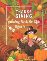 Thanksgiving Coloring Book for Kids Ages 4+: A Collection of Thanksgiving Coloring Pages for Kids with Cute Thanksgiving Things Such as Turkey, Feast, B08MSLXP8D Book Cover