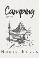 Camping Logbook North Korea: 6x9 Travel Journal or Diary for every Camper. Your memory book for Ideas, Notes, Experiences for your Trip to North Korea 1075244927 Book Cover