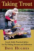Taking Trout: Good, Solid, Practical Advice for Fly Fishing Streams and Still Waters 0811729060 Book Cover