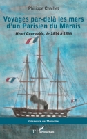 Voyages par-delà les mers d'un Parisien du Marais: Henri Courouble, de 1854 à 1866 (Graveurs de Mémoire) 214025905X Book Cover