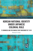 Korean National Identity Under Japanese Colonial Rule: Yi Gwangsu and the March First Movement of 1919 0367438658 Book Cover