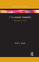 Y Tu Mam� Tambi�n: Mythologies of Youth 103217739X Book Cover