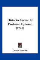 Historiae Sacrae Et Profanae Epitome (1725) 1166194469 Book Cover