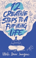 12 Creative Steps to a Fulfilling Life 1738464024 Book Cover