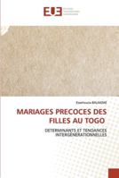 MARIAGES PRECOCES DES FILLES AU TOGO: DETERMINANTS ET TENDANCES INTERGÉNÉRATIONNELLES 6202540893 Book Cover