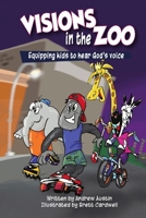 Visions in the Zoo: Equipping kids to hear God's Voice 0646811177 Book Cover