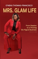 Mrs. Glam Life: From Passion to a Thriving Six-Figure Business 9769700606 Book Cover