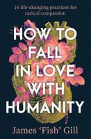 How to Fall in Love with Humanity 1923046314 Book Cover